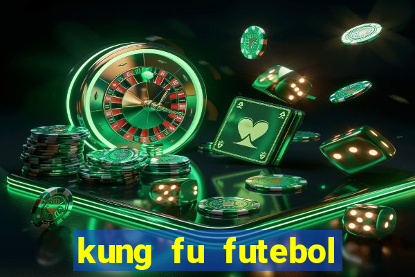 kung fu futebol clube filme completo dublado download via mega